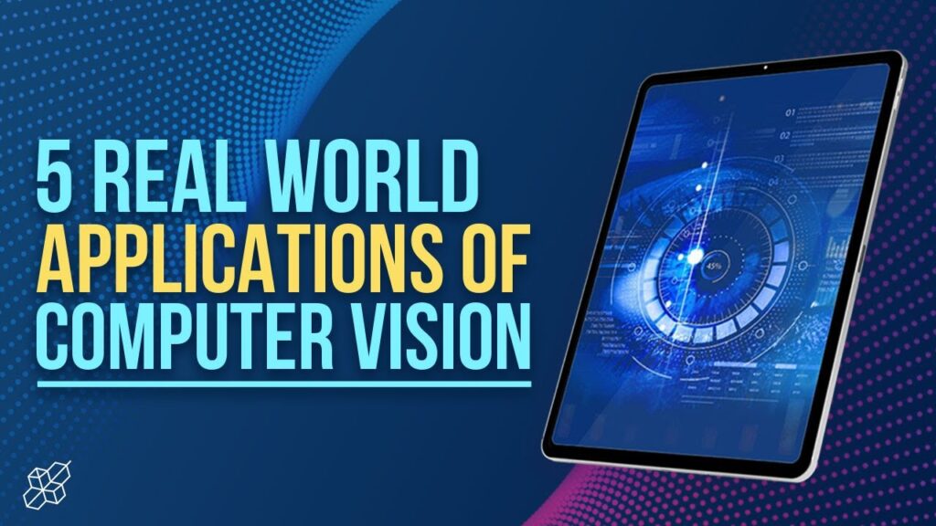 5 Real World Applications of Computer Vision | Learn Artificial Intelligence