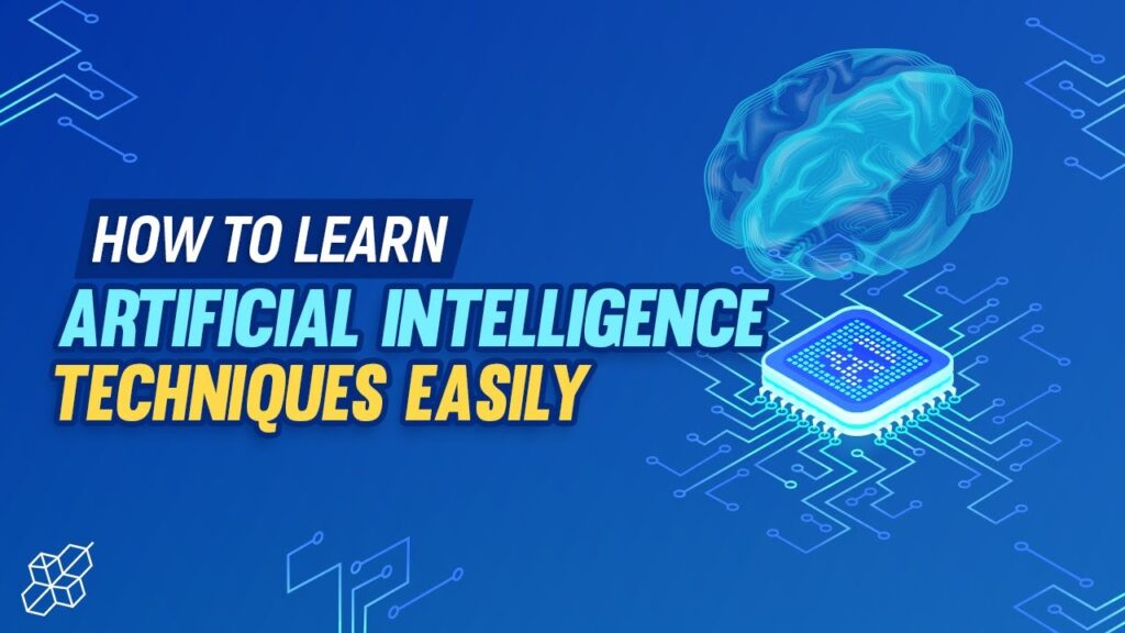 How to Learn Artificial Intelligence Techniques Easily | AI Explained