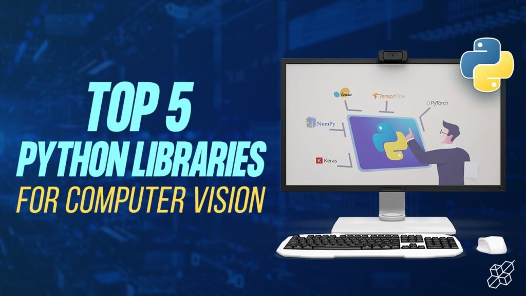 Top 5 Python Libraries for Computer Vision | Python Explained