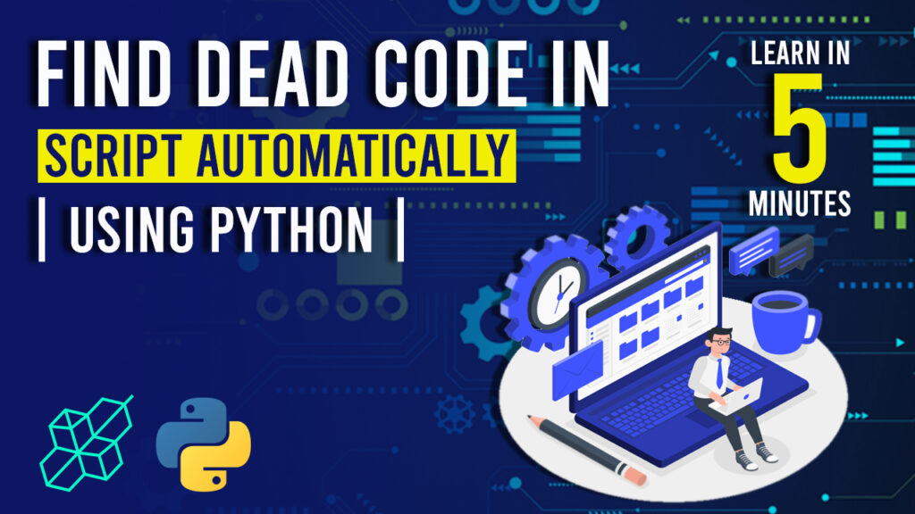 How To Find Dead Code In Script Automatically Python || For Beginners