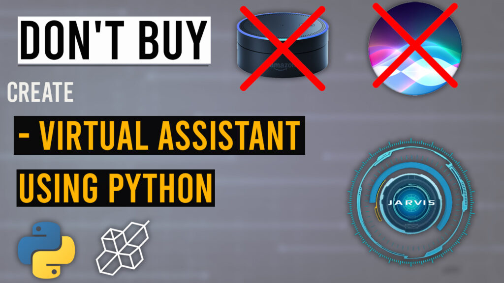 Don't Buy Siri Or Alexa! Build Your Own - Create Virtual Assistant Using Python | Jarvis AI