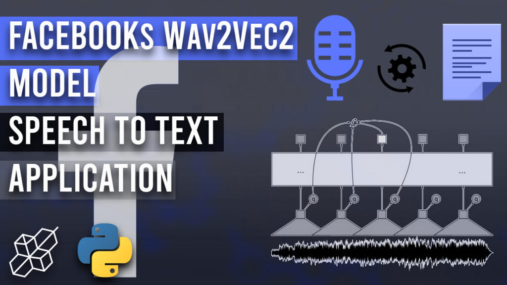 Build Facebook's Wav2Vec2 Model For Speech To Text Application | Easy Python Tutorial